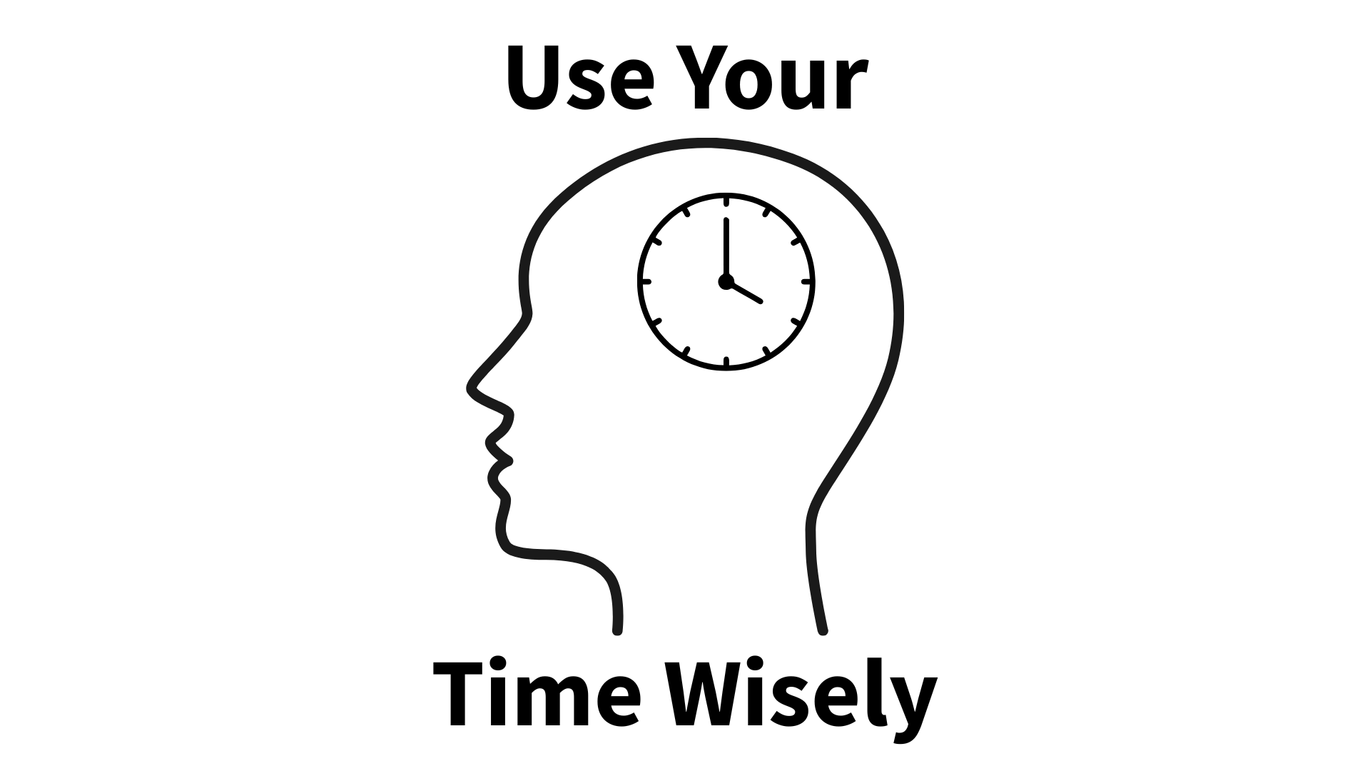 Use Your Time Wisely