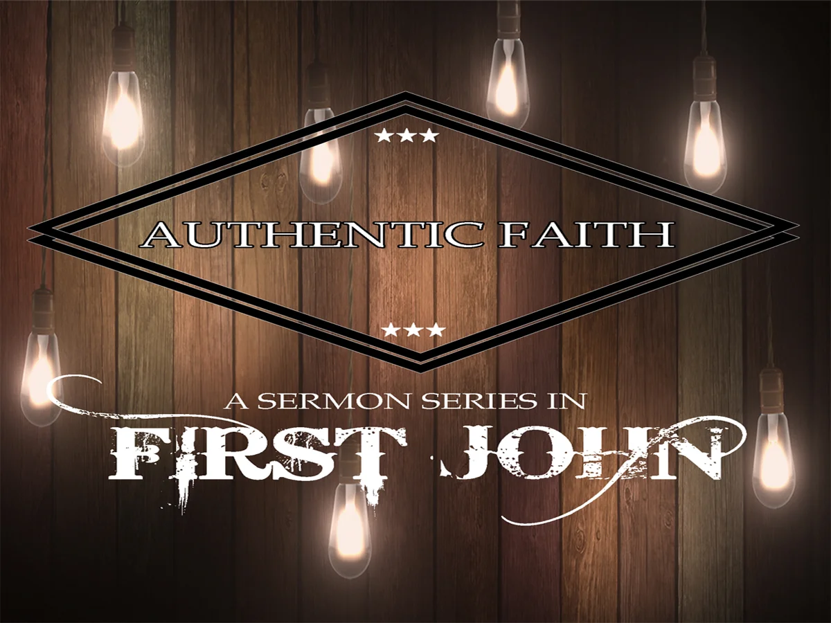 Authentic Faith - 1 John