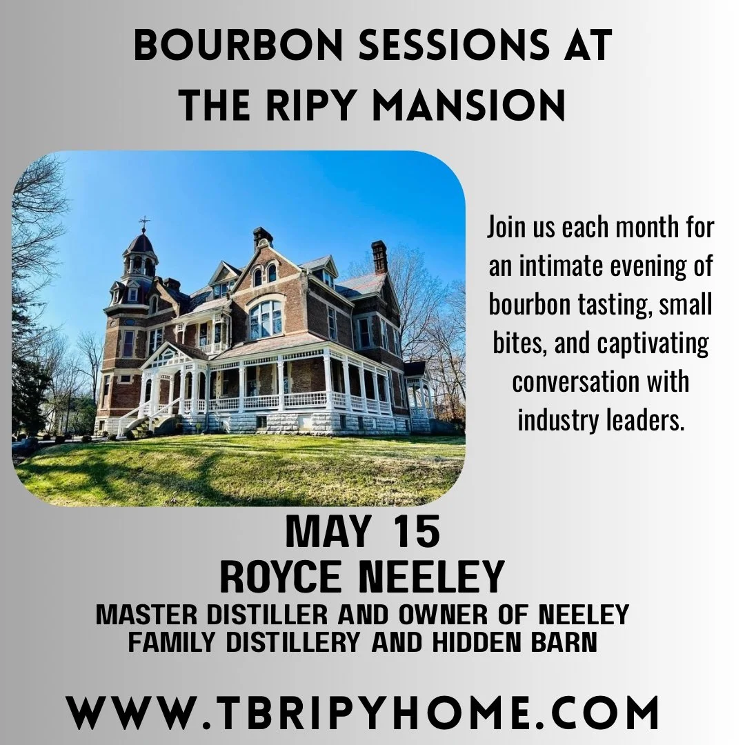 Bourbon Sessions at the Ripy Mansion with Royce Neeley, Master Distiller and Owner of Neeley Family Distillery and Hidden Barn