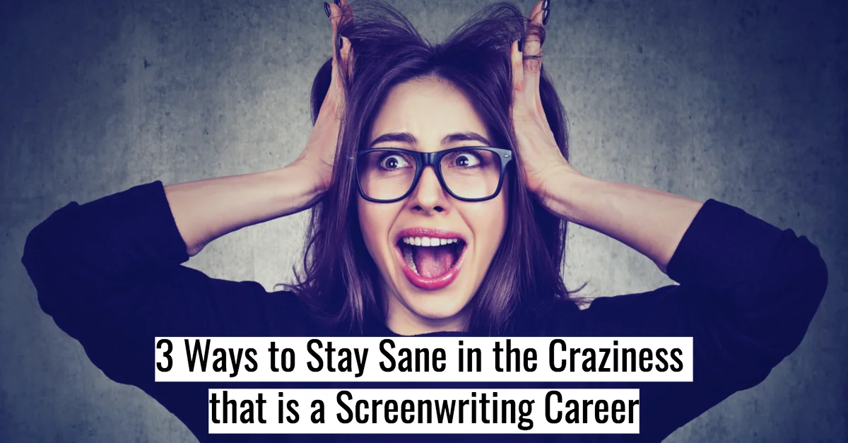 Carole Kirschner Ways to Stay Sane in Craziness of Screenwriting.jpg