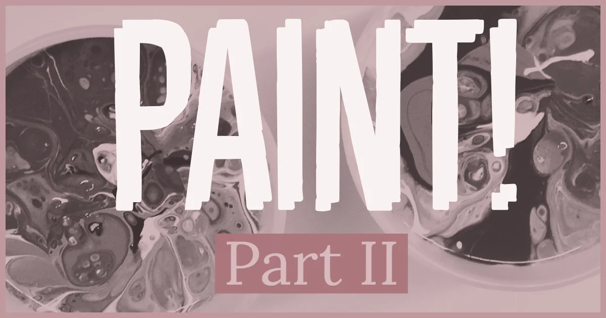 Paint: Part II