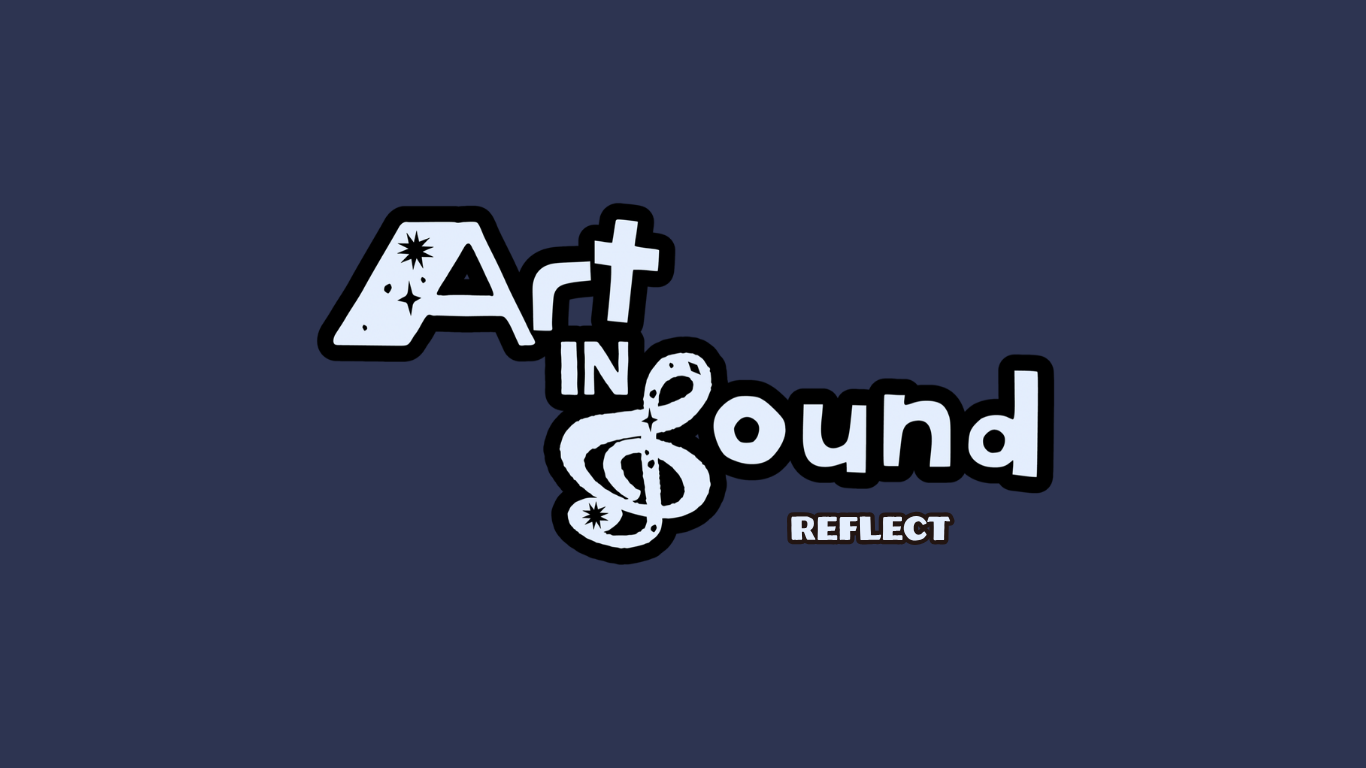 ART IN SOUND: Reflect
