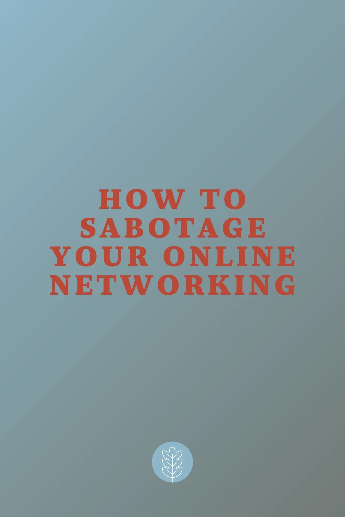 Are You Sabotaging Your Online Networking? — ONLE Networking