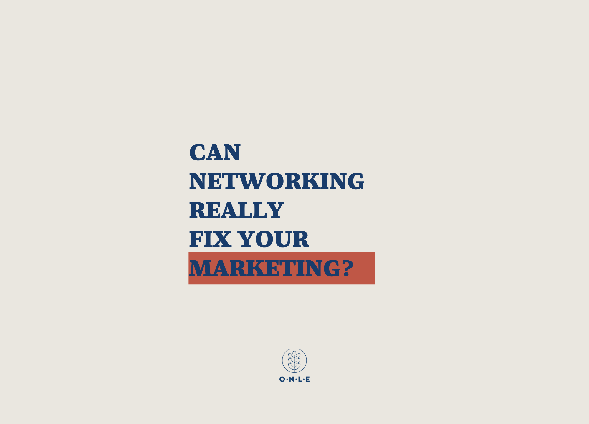 Is networking now the best marketing option for small businesses?