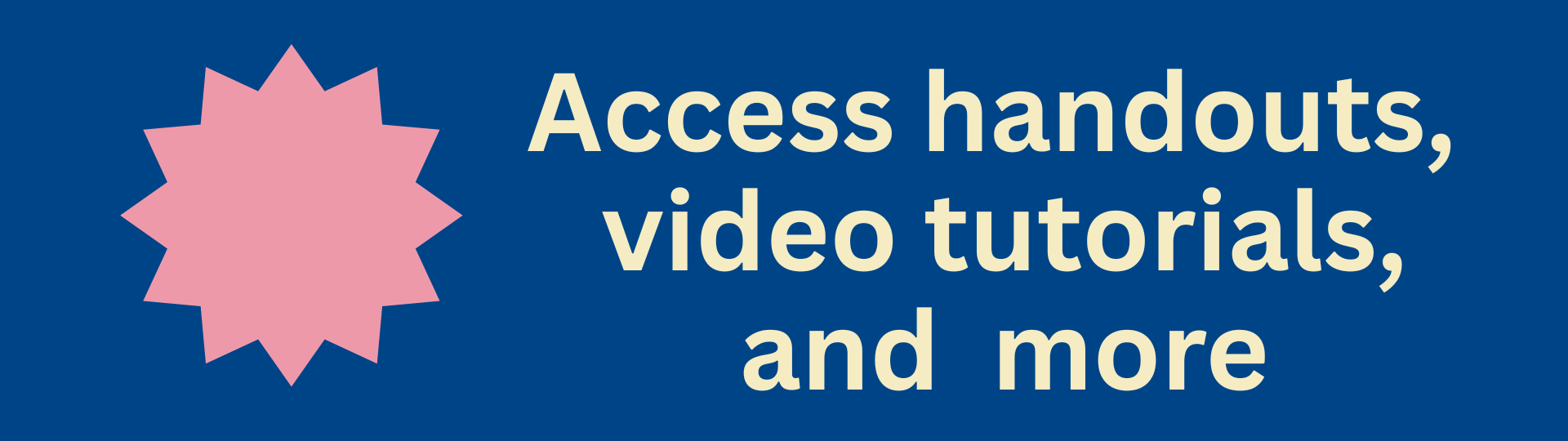 "Access handouts, video tutorials, and more" link to resources page
