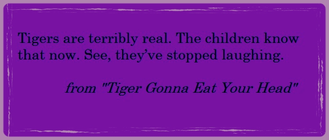 Tiger Gonna Eat Your Head Excerpt.jpg