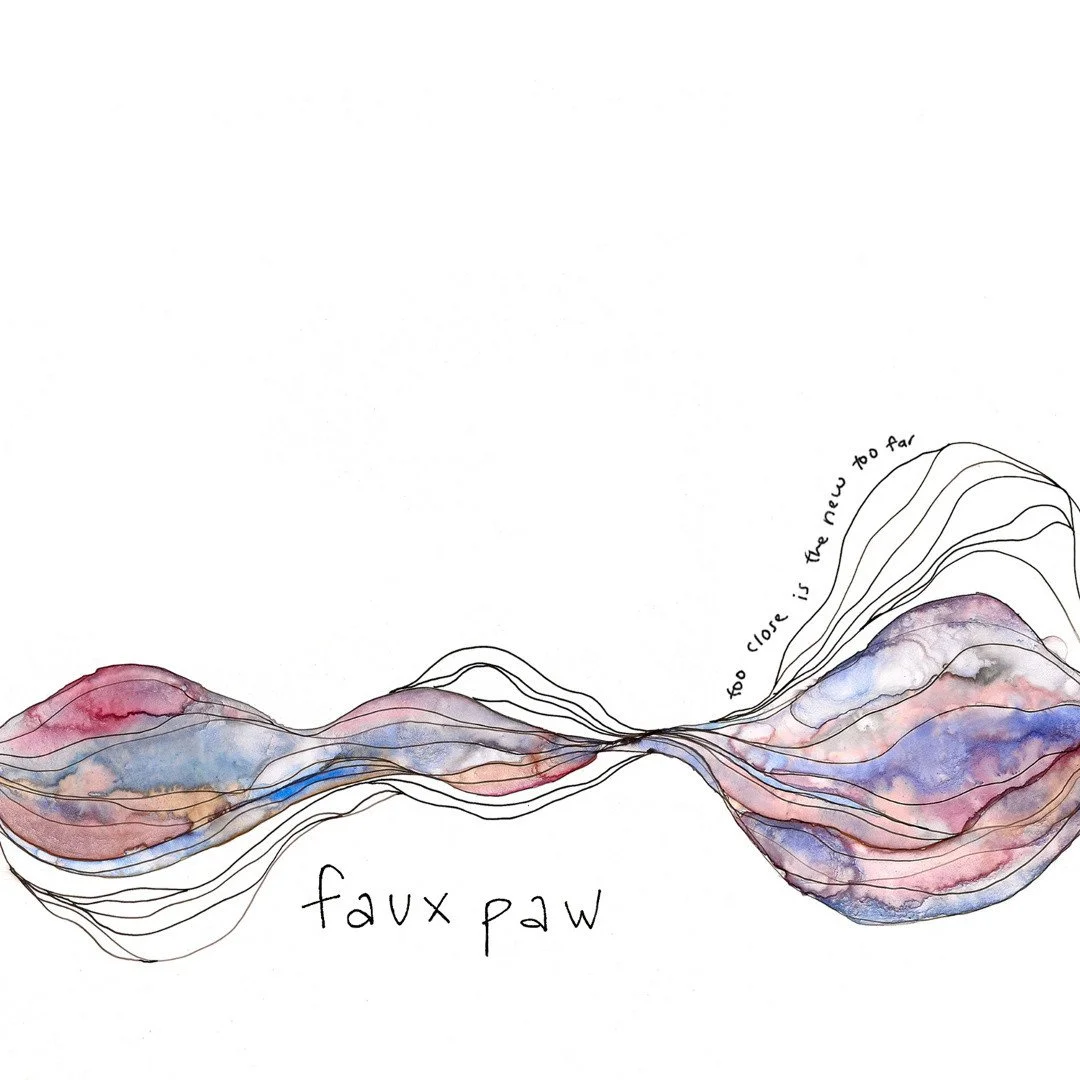Faux Paw - Too Close is the New Too Far