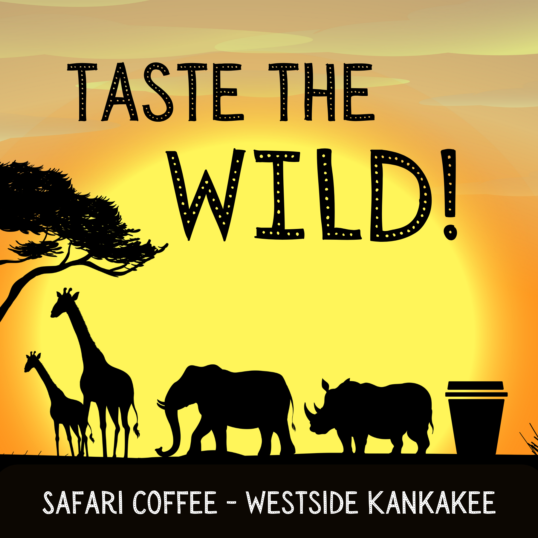 Silhouette of giraffe, elephant, and rhinoceros standing under a tree at sunset with the text 'Taste the Wild!' and 'Safari Coffee - Westside Kankakee'