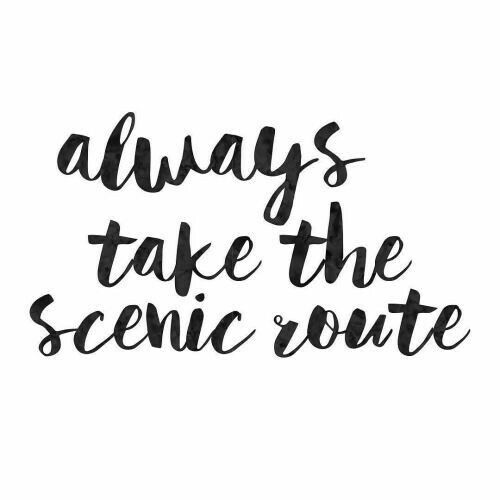 Always Take the Scenic Route