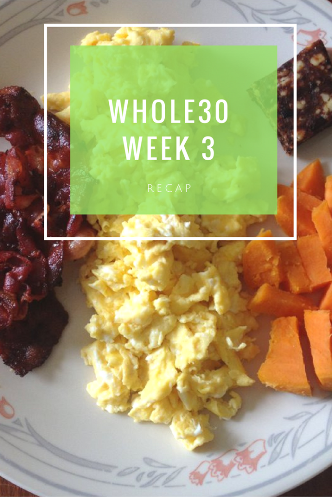 whole30-week-3 recap