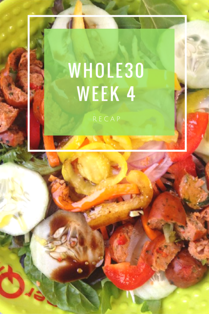 whole30-week-4 recap