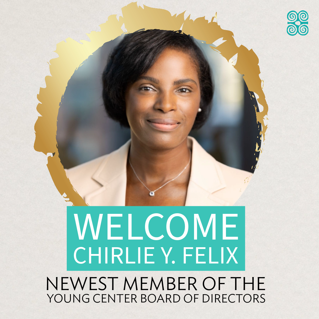 The Young Center is Thrilled to Welcome Our Newest Board Member, Chirlie Felix&nbsp;