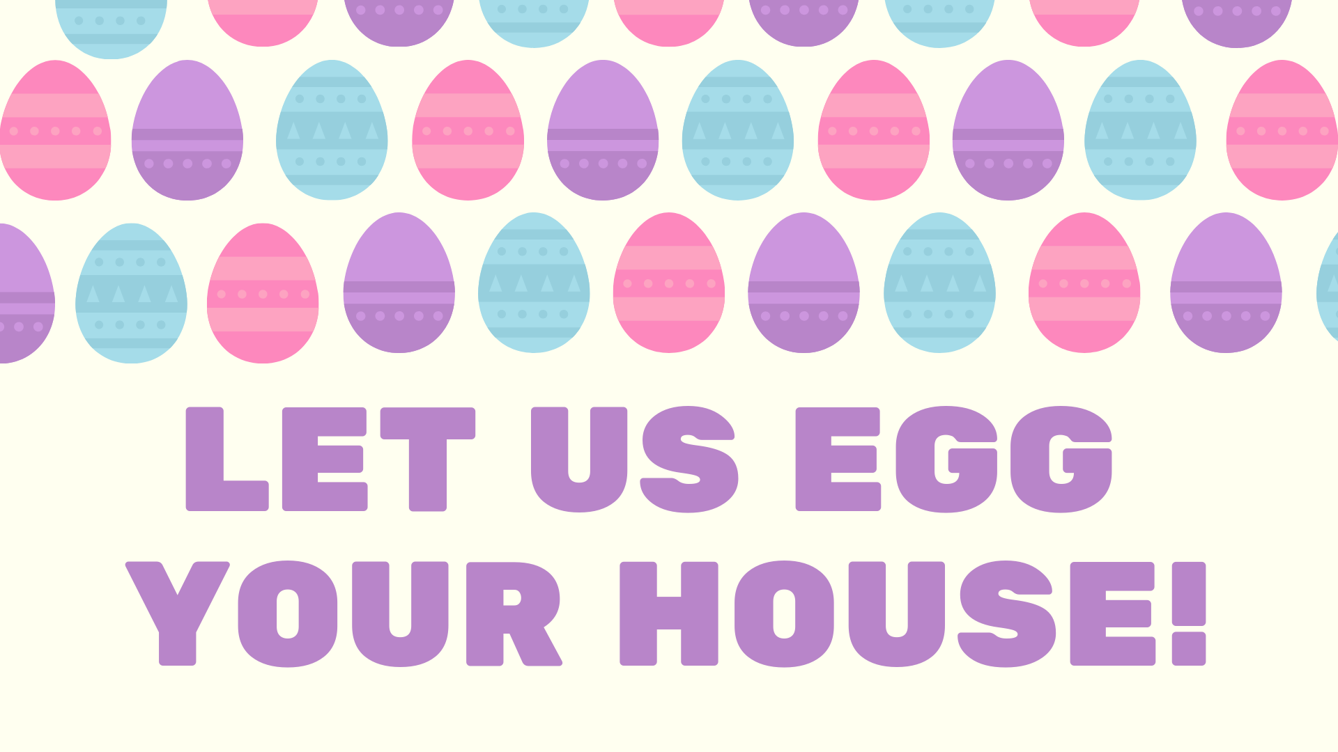 slide Let us egg your house!.png
