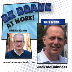 Jack joins Be Brave at Work podcast.