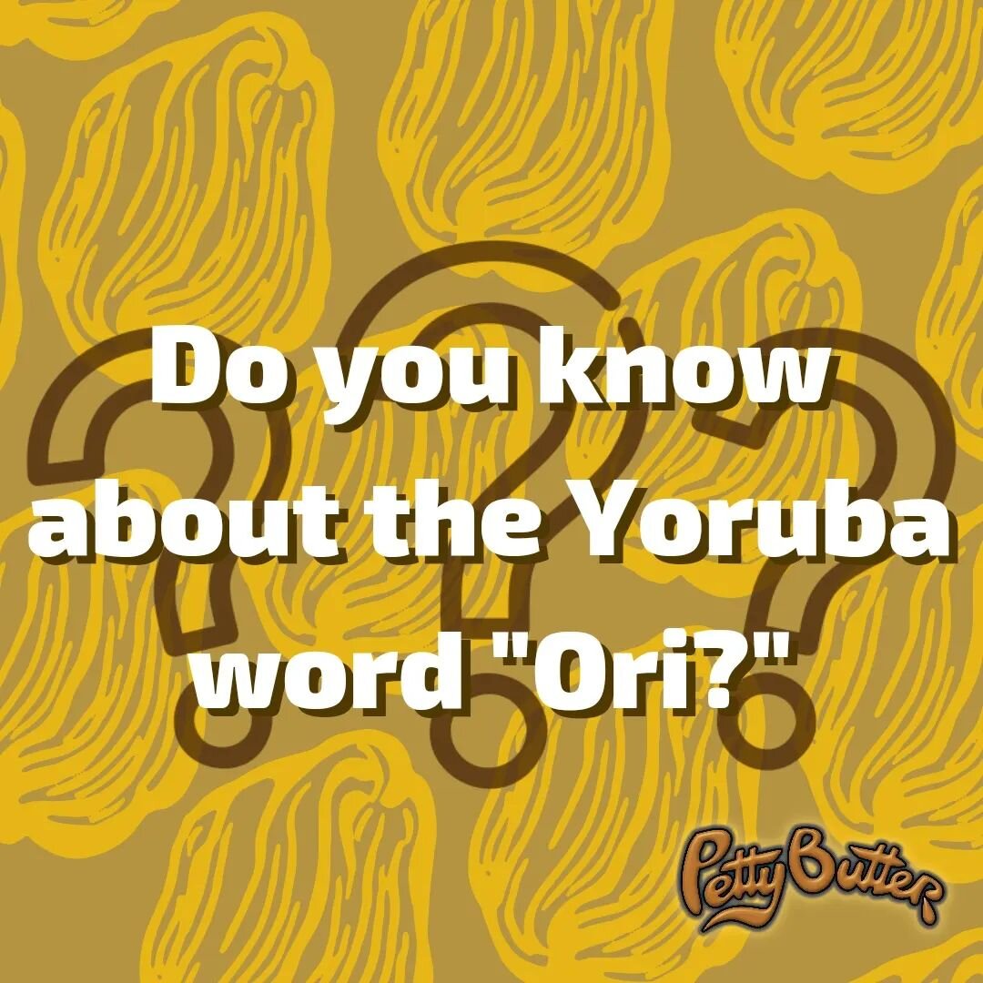 Do you know about the Yoruba word &quot;Ori?&quot;

In Yoruba, many words have double or triple meanings including the word for shea butter, &quot;Ori.&quot; &quot;Ori&quot; can refer to one's head and, also, the personal Orisha that resides atop one