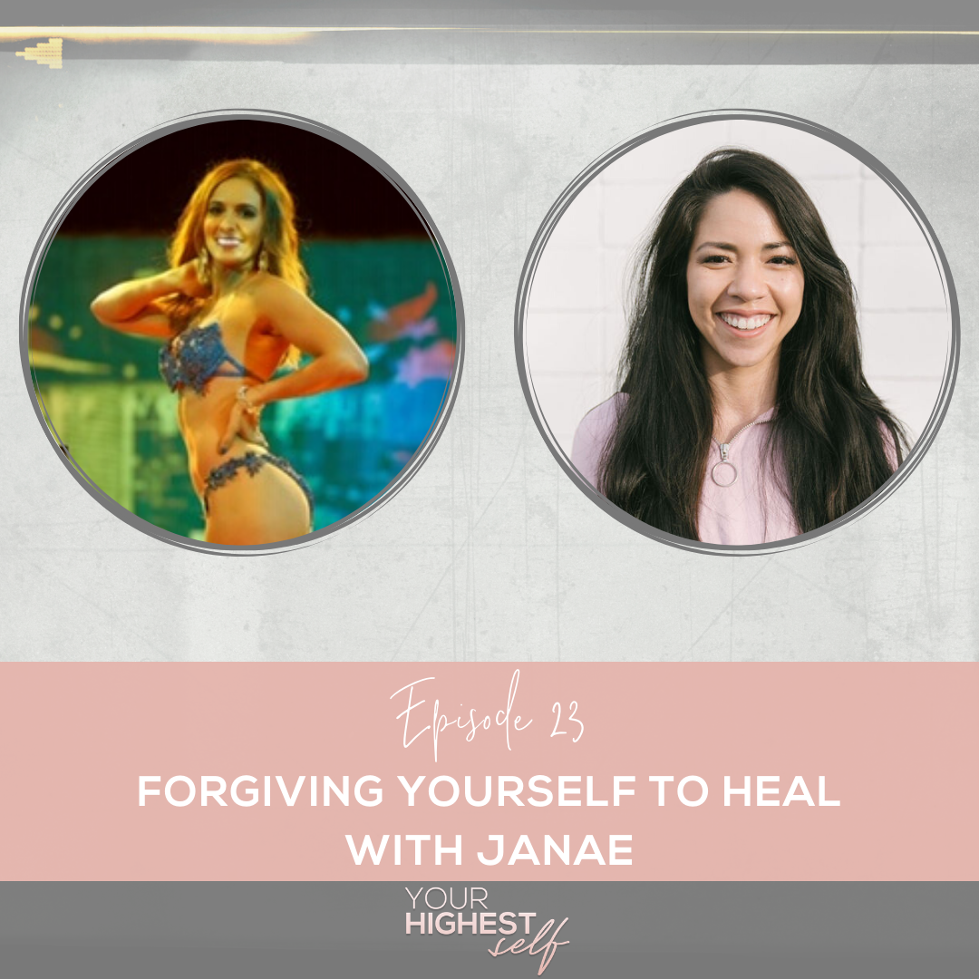 Ep. 023 Forgiving Yourself to Heal With Janae