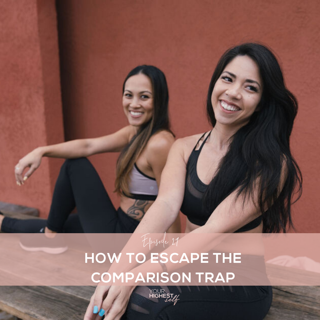 Ep. 29 How To Escape the Comparison Trap