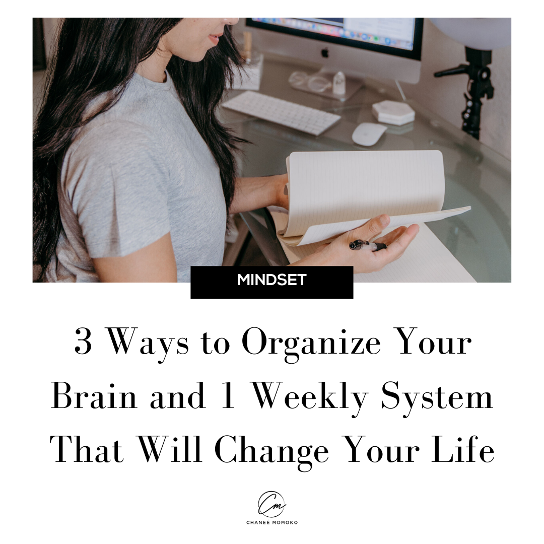 3 Ways to Organize Your Brain and 1 Weekly System That Will Change Your Life