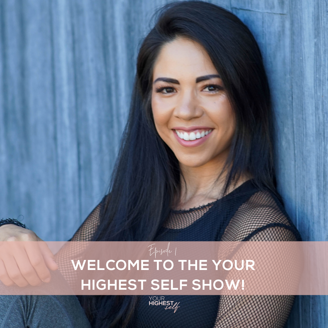 Ep. 001 Welcome to Your Highest Self Podcast