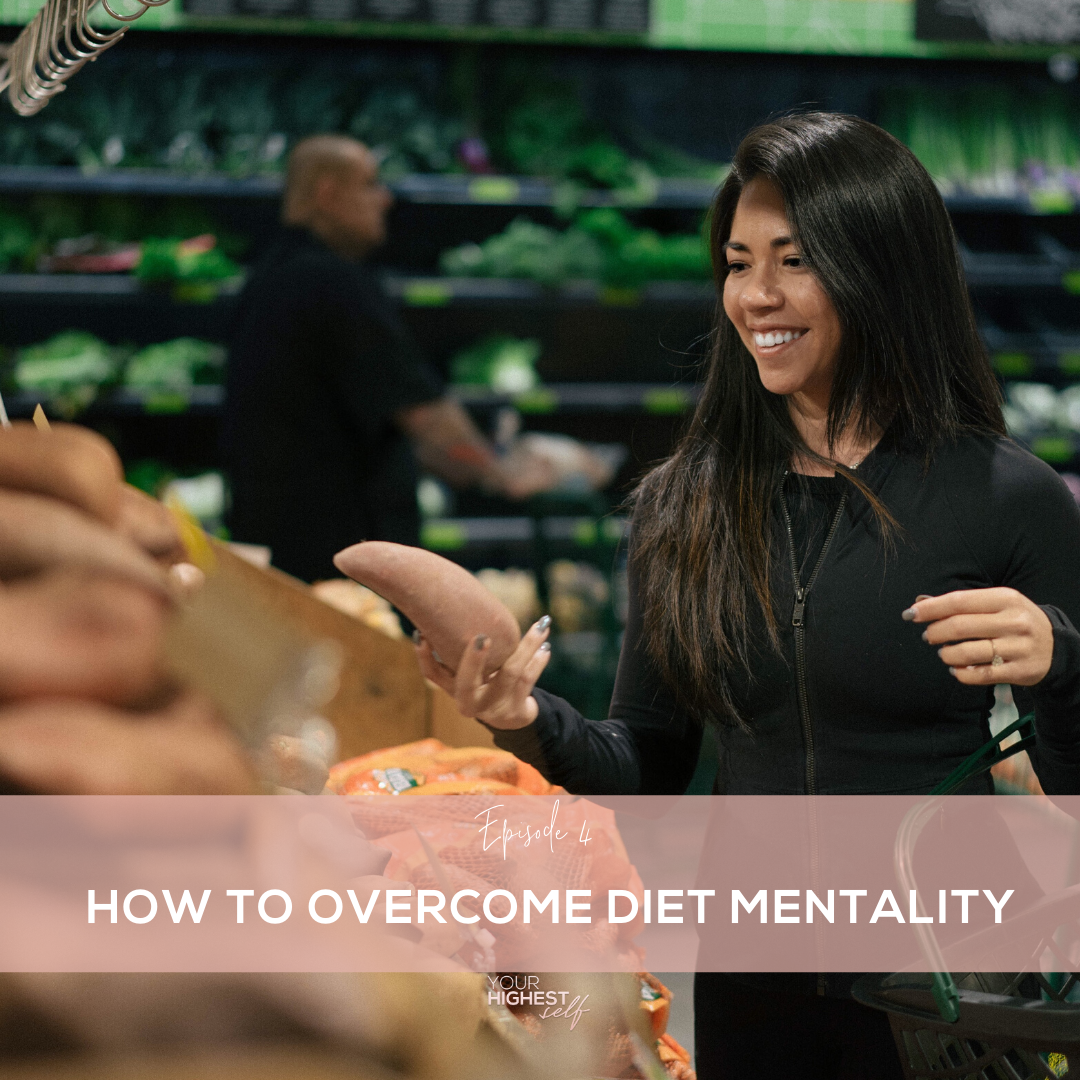 Ep. 004 How To Overcome Diet Mentality