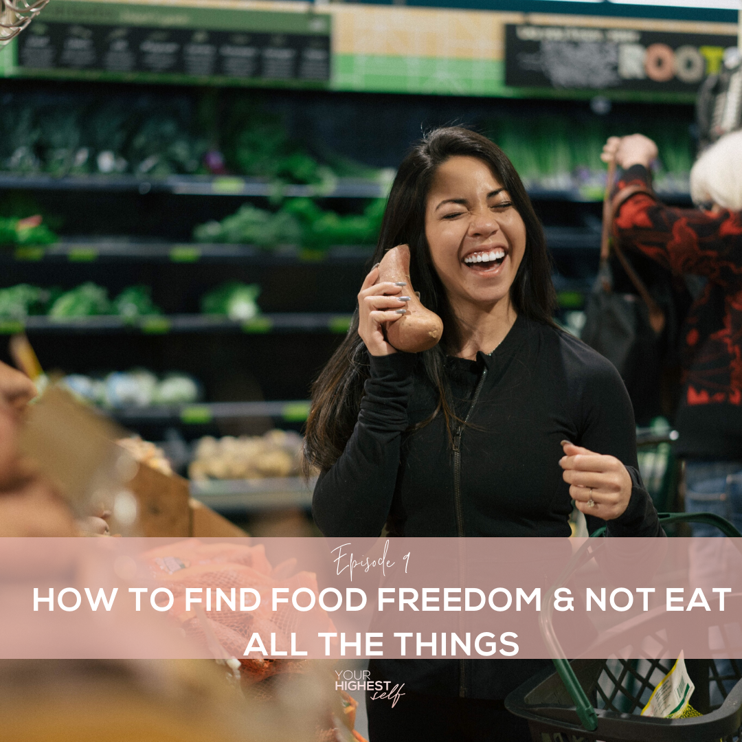 Ep. 009 How to Find Food Freedom &amp; NOT Eat All the Things