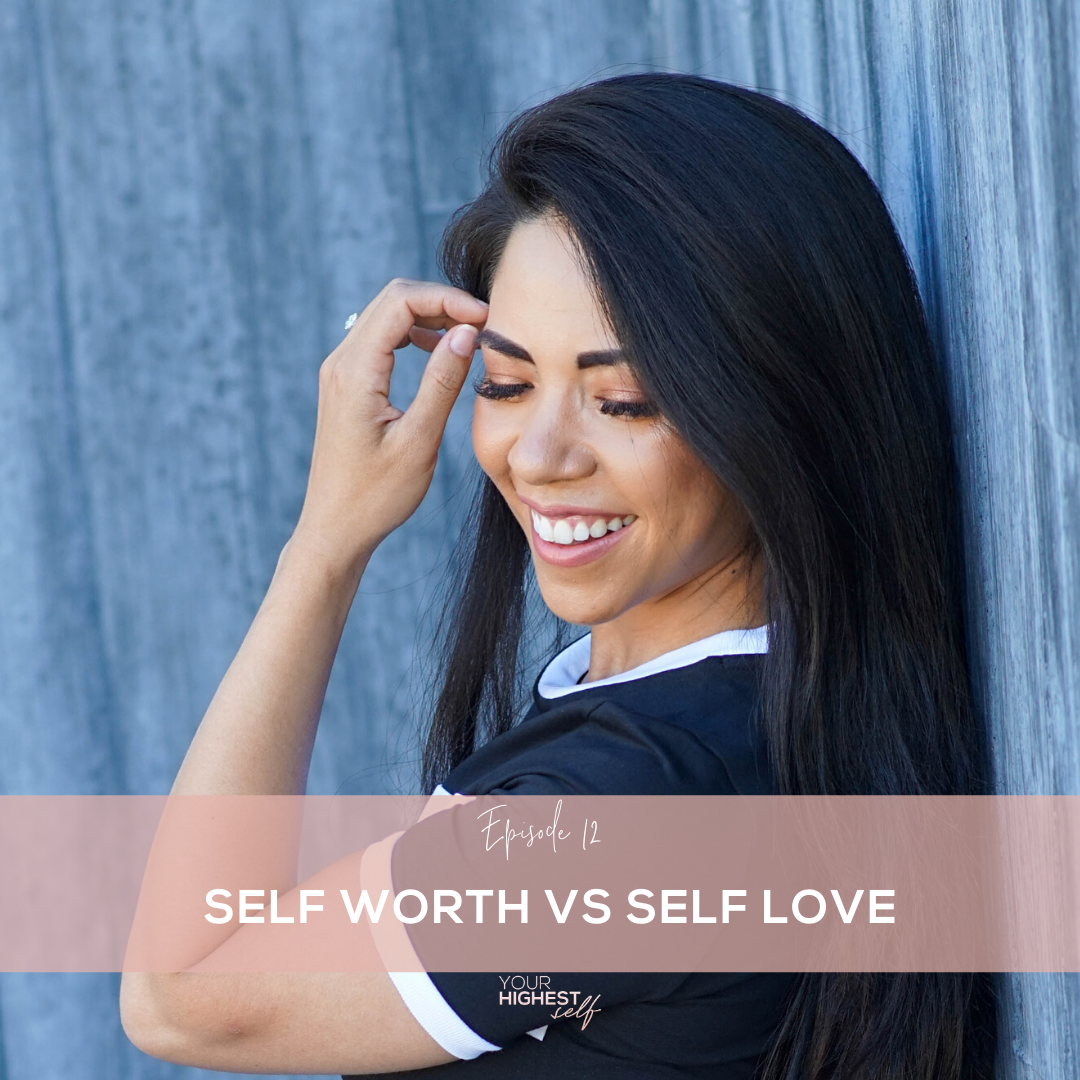 Ep. 012 Self-Love vs Self-Worth