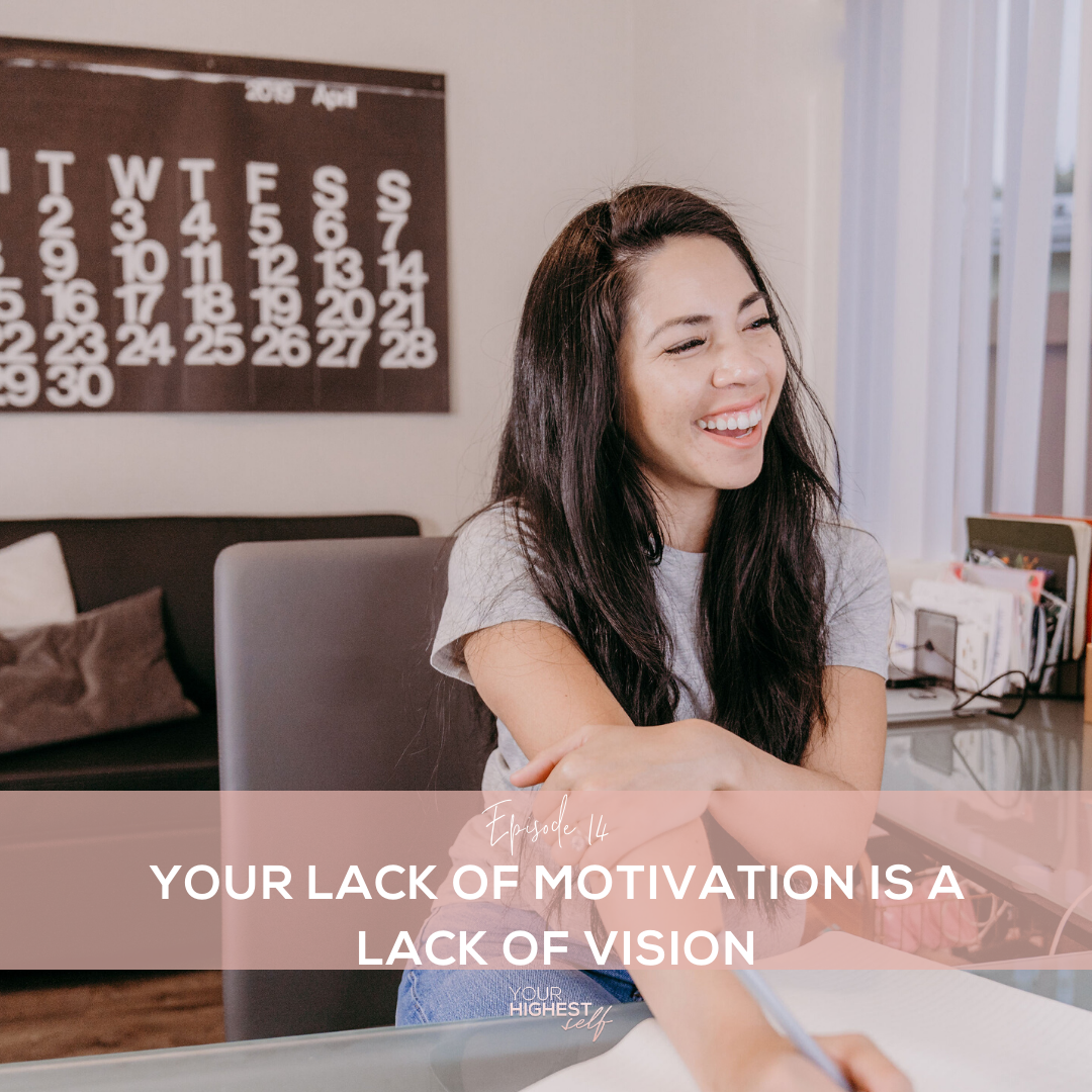 Ep. 014 Your Lack of Motivation is a Lack of Vision