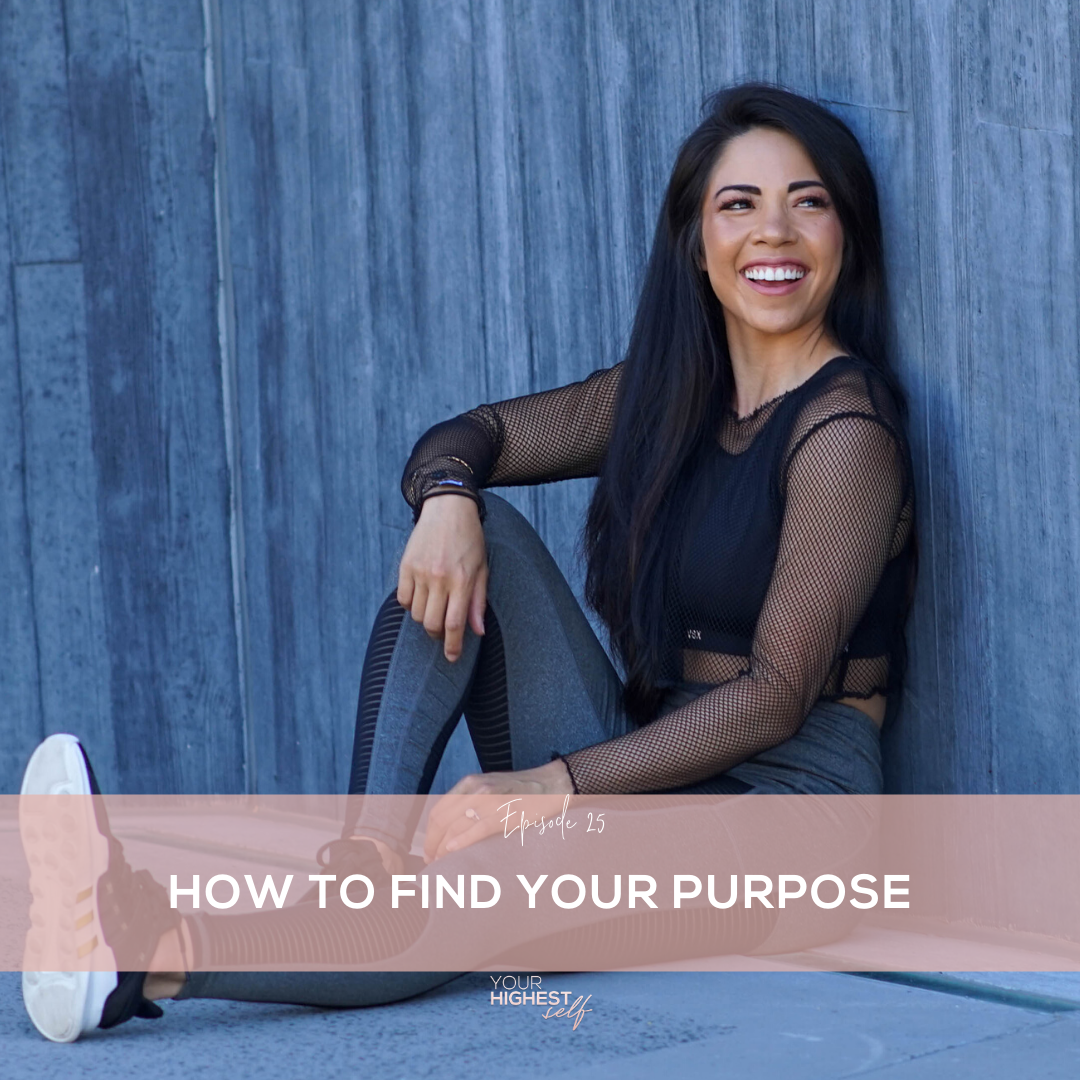 Ep. 025 How To Find Your Purpose