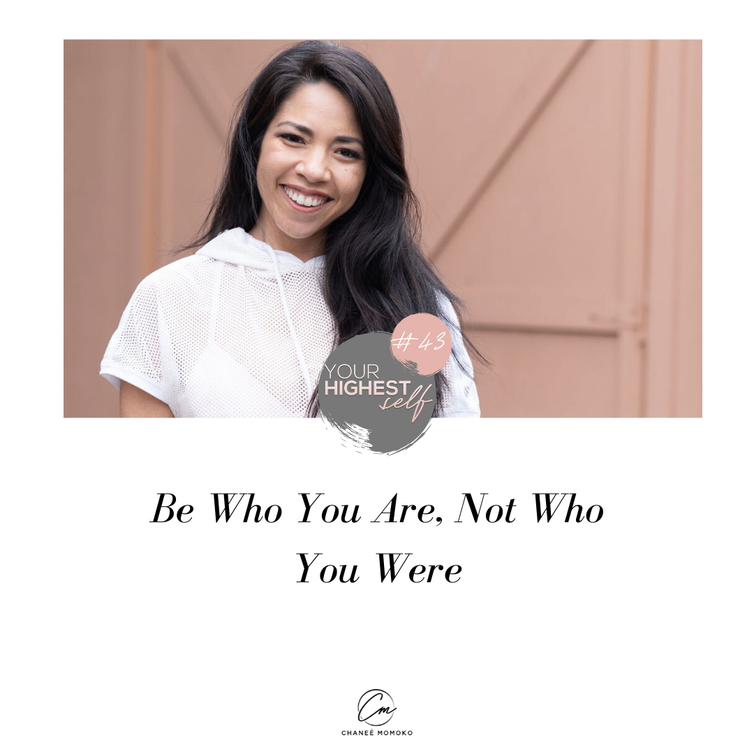 Be Who You Are, Not Who You Were 