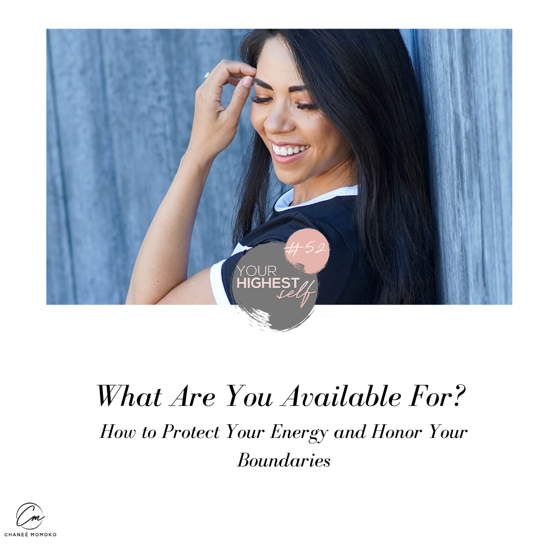 What Are You Available For? How to Protect Your Energy and Honor Your Boundaries