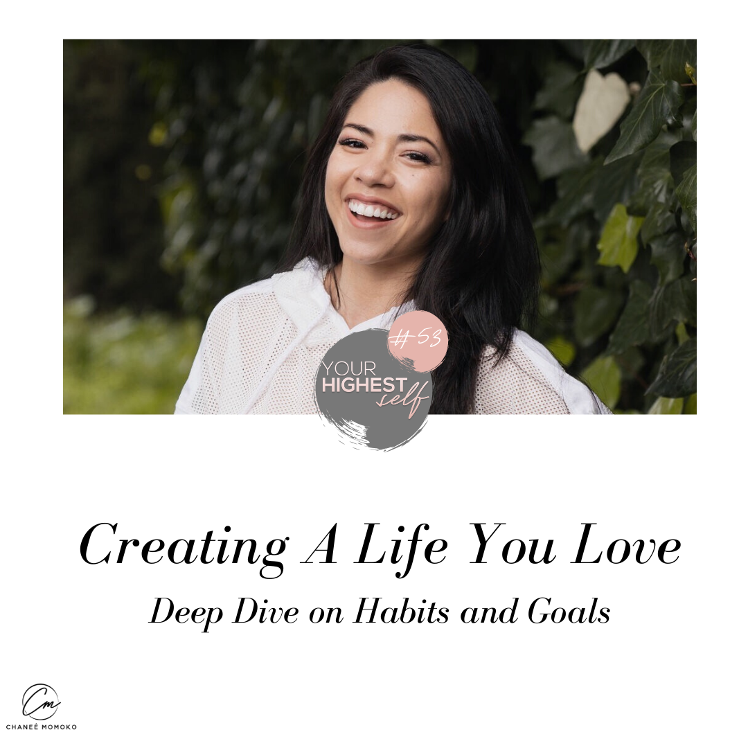 Creating A Life You Love: Deep Dive on Habits and Goals