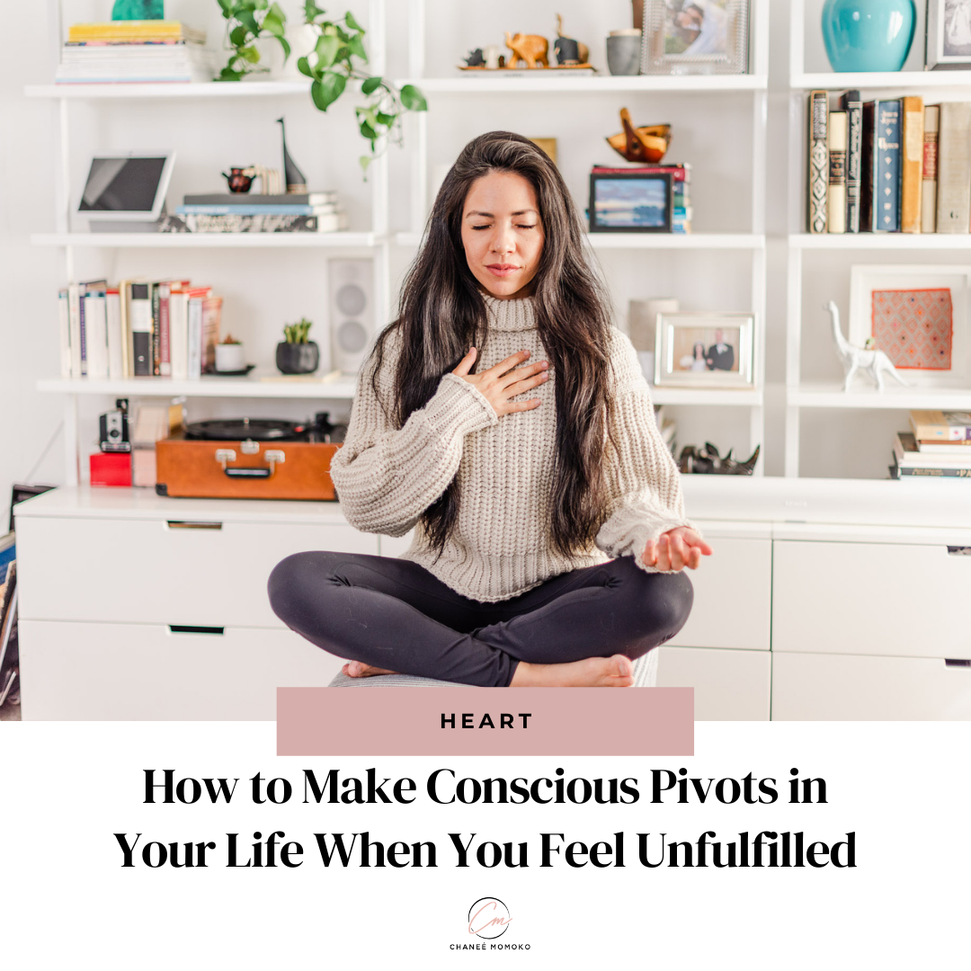 How to Make Conscious Pivots in Your Life When You Feel Unfulfilled 