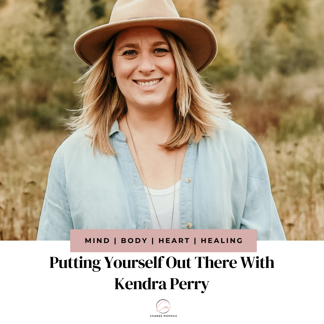 Putting Yourself Out There With Kendra Perry