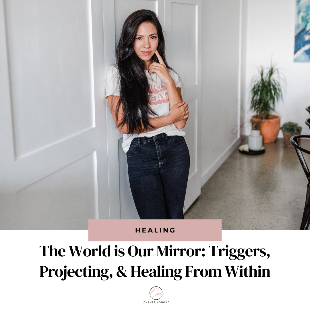 The World is Our Mirror: Triggers, Projecting, &amp; Healing From Within 