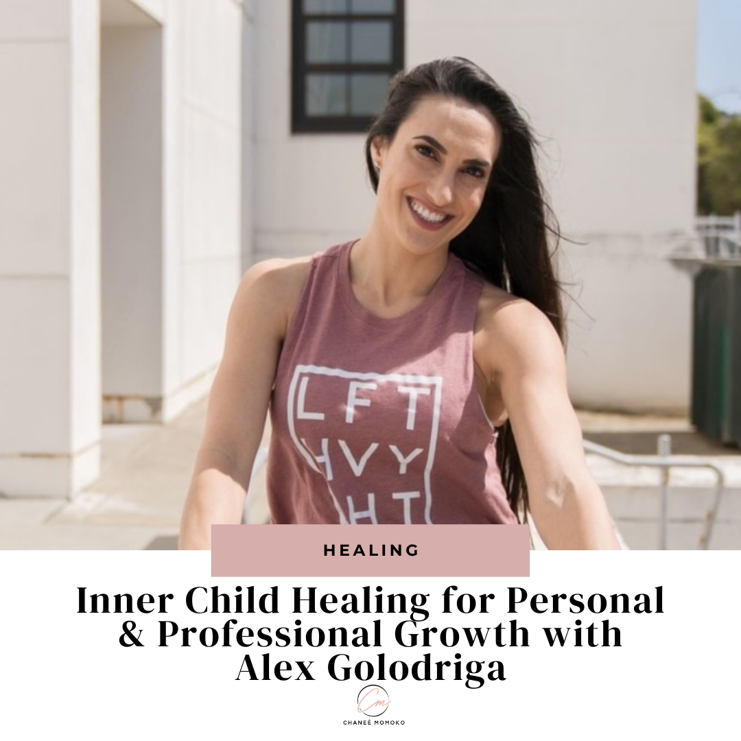 Inner Child Healing for Personal &amp; Professional Growth with Alex Golodriga