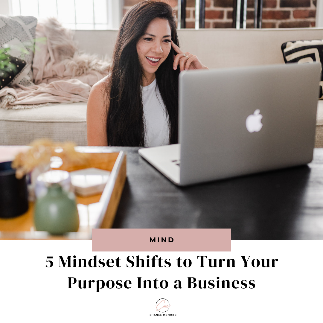 5 Mindset Shifts to Turn Your Purpose Into a Business