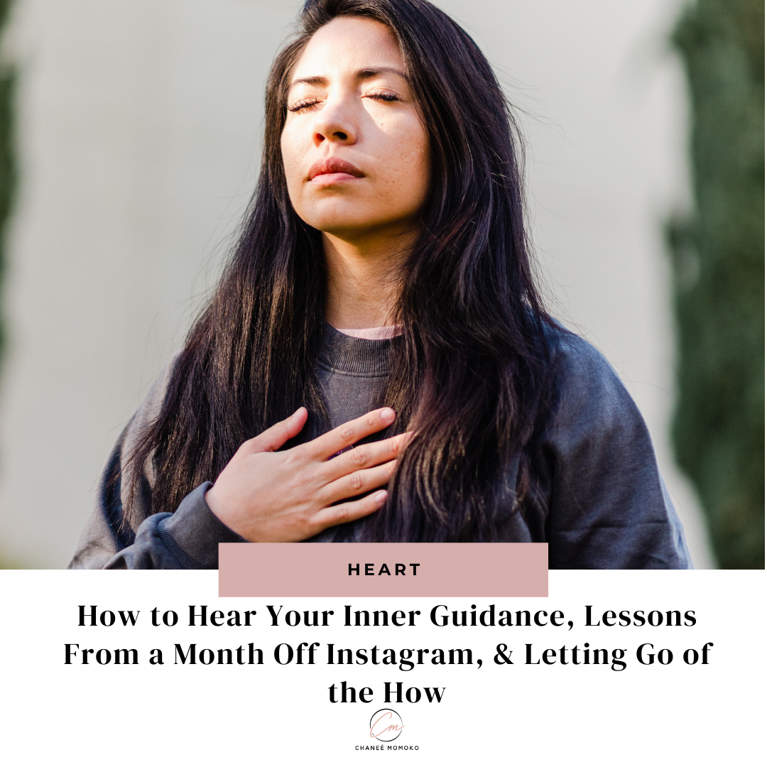 How to Hear Your Inner Guidance, Lessons From a Month Off Instagram, &amp; Letting Go of the How