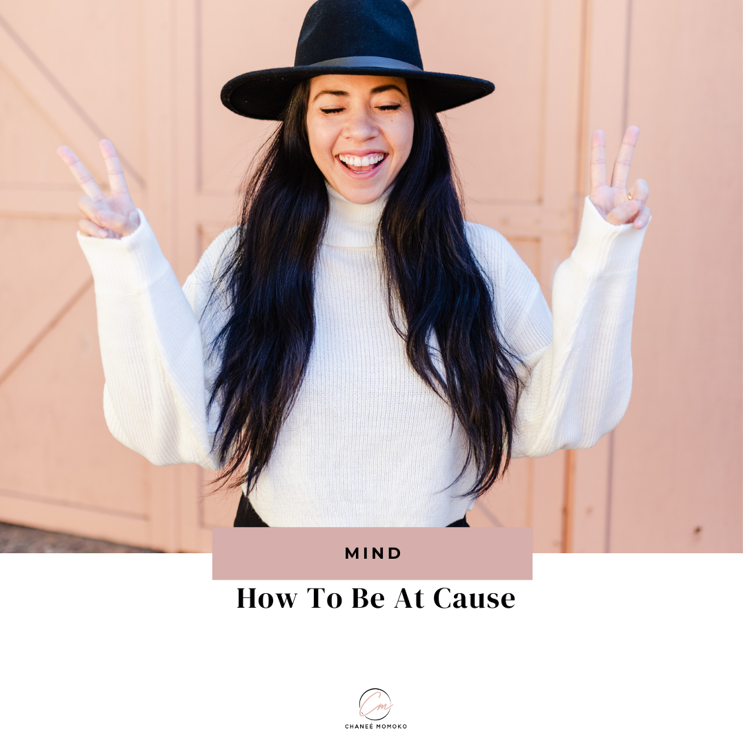 How To Be At Cause