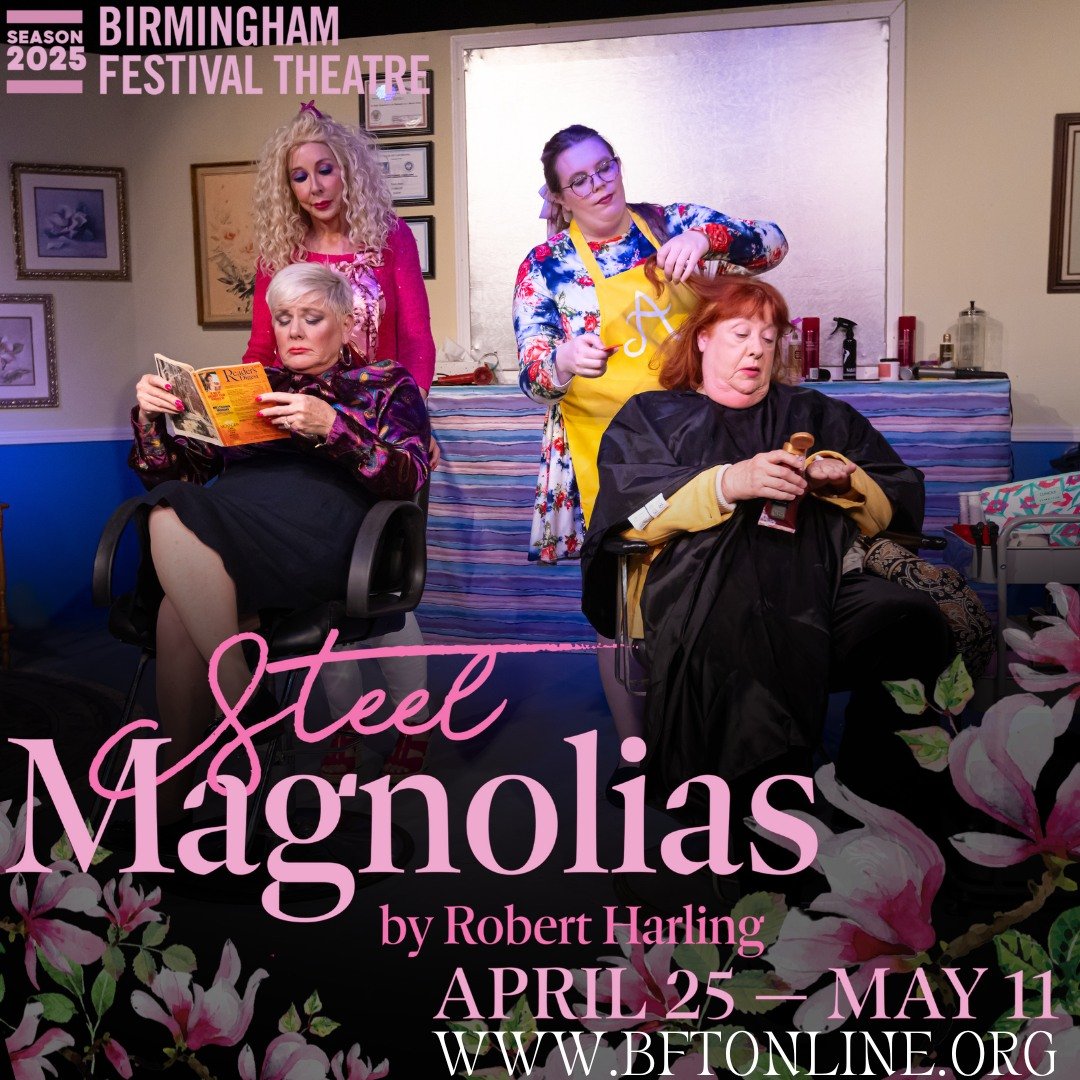 Steel Magnolias is a southern classic about friendships and family ties that has been charming audiences for years. This southern staple runs at Birmingham Festival Theatre for a limited time, so skip the line and get your tickets online today at www
