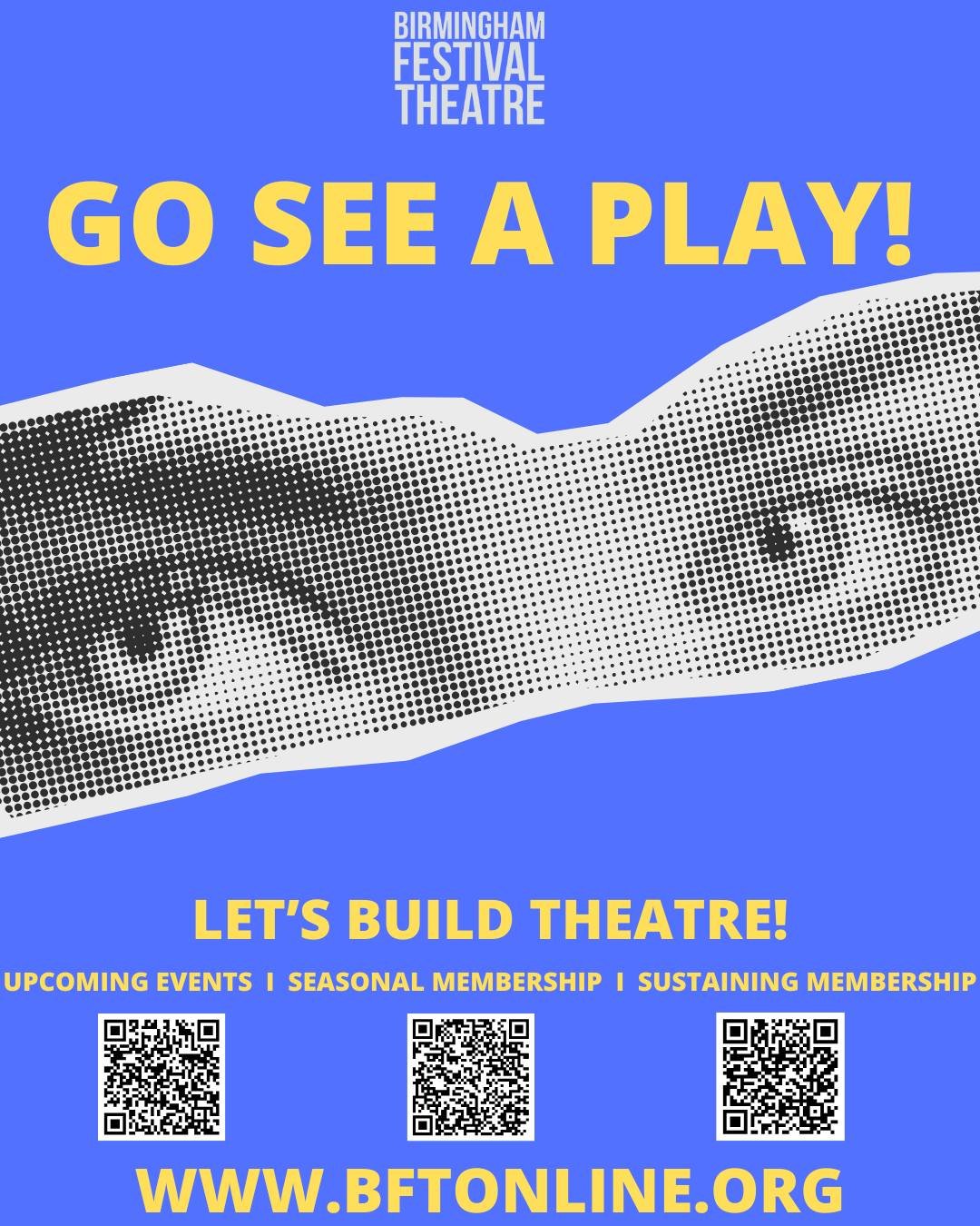GO SEE A PLAY! Support the local arts, especially in these hard times! We are all feeling the tight wallet, but you keep what you love with your support. Help keep BFT going for another 52 years by buying tickets, memberships, and donating today at w