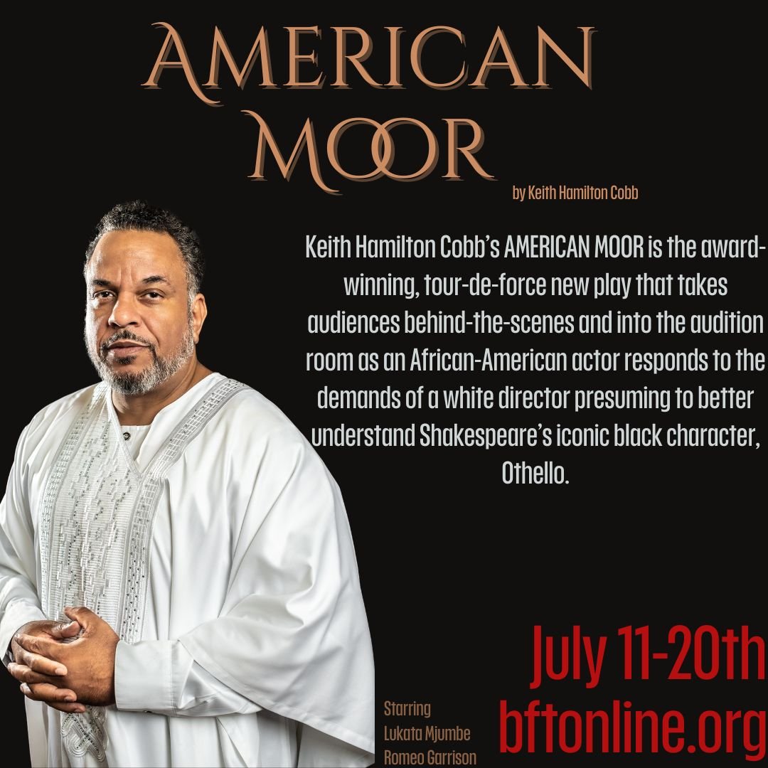 Keith Hamilton Cobb’s AMERICAN MOOR is the award-winning, tour-de-force new play that takes audiences behind-the-scenes and into the audition room as an African-American actor responds to the demands of a white director presuming to better unde