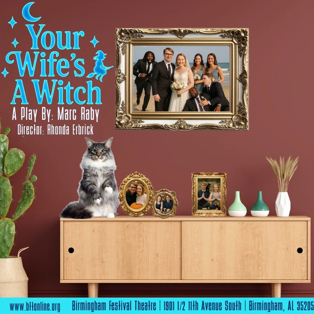 Tonight, Pay What You Can!
Tonight you can see the hilarious World Premiere of Your Wife's a Witch by Marc Raby with a discount! Come up to the box office for Pay What You Can tickets or order tickets online www.bftonline.org  Let's fill the house to