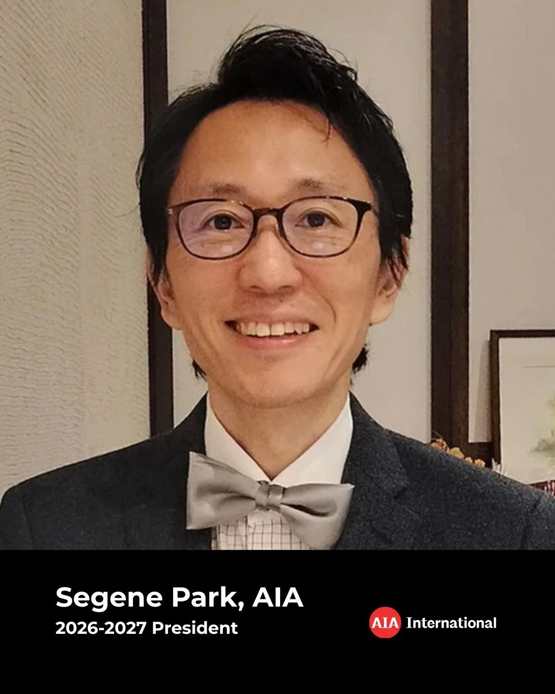 Meet our new President ✨ 

&ldquo;Never doubt that a small group can empower our profession and create global impact&rdquo; &mdash; Segene Park 

We are excited to welcome Segene Park, AIA, as President of AIA International (2026&ndash;2027). Segene 