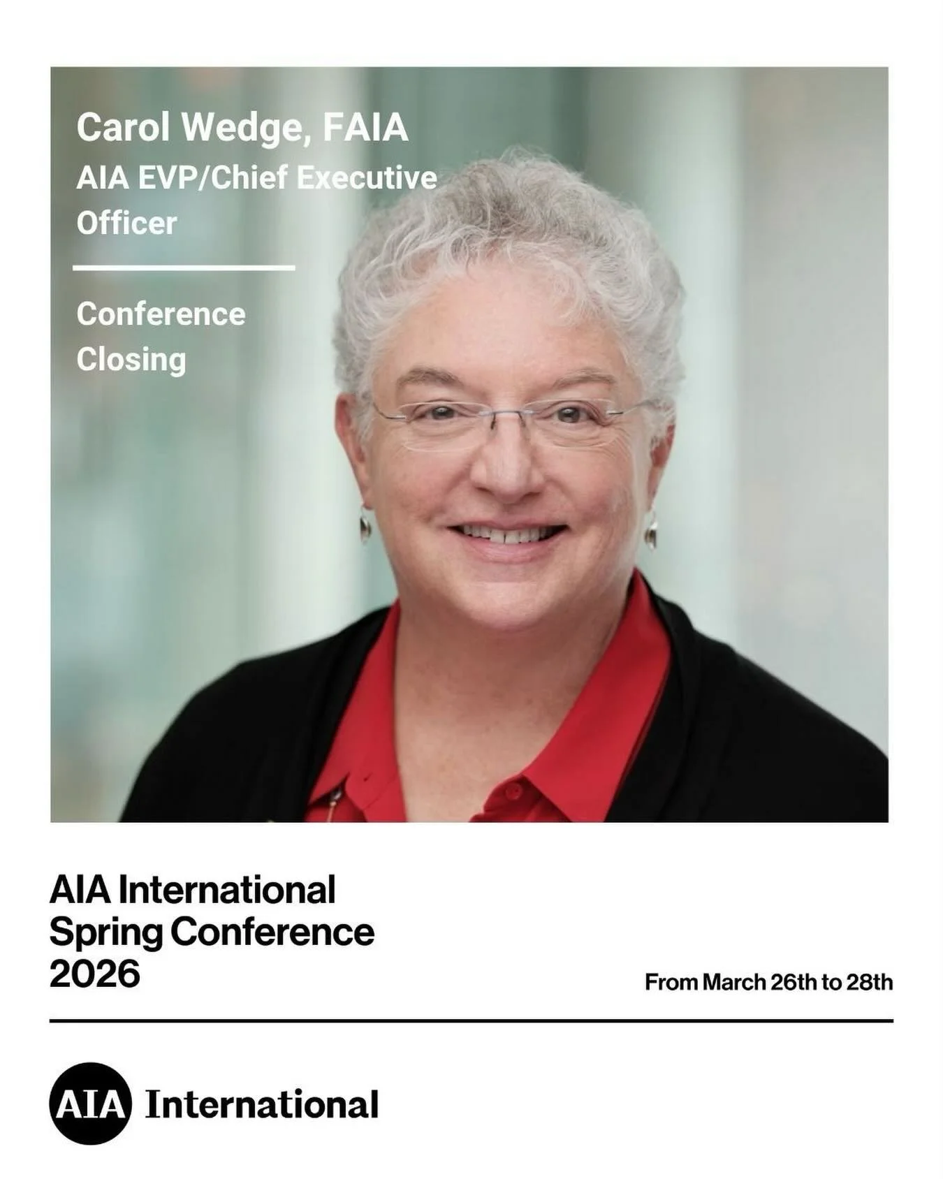Our three-day free virtual conference starts in just two days!

On Day 3, we&rsquo;re honoured to close the AIA International Spring Conference 2026 with Carole Wedge, FAIA, NOMA, LEED AP, AIA National EVP / Chief Executive Officer, who will share he