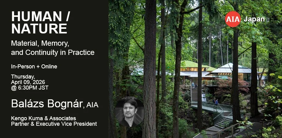 AIA Japan — Human Nature: Material, Memory, and Continuity in Practice