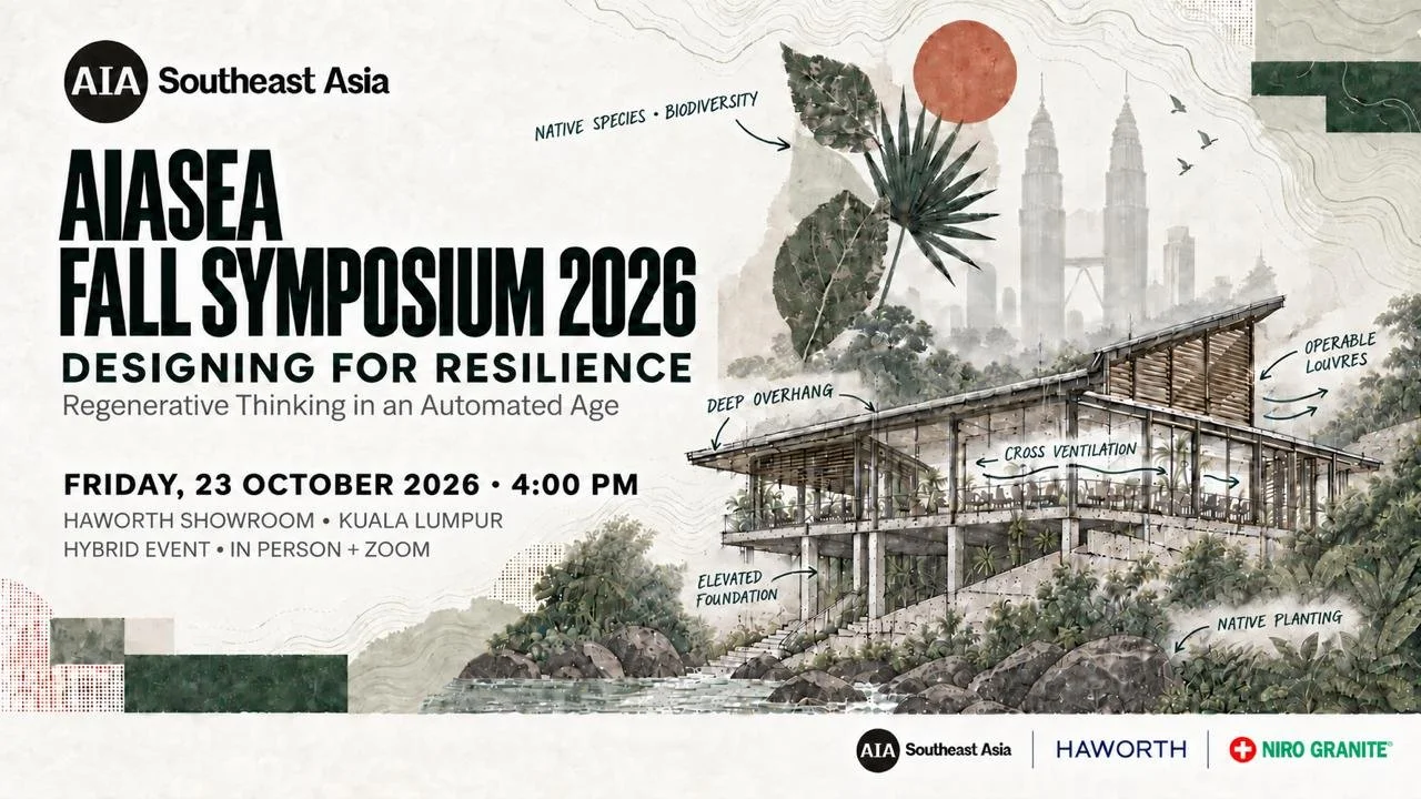 AIA Southeast Asia Fall Symposium - Designing for Resilience: Regenerative Thinking in an Automated Age 