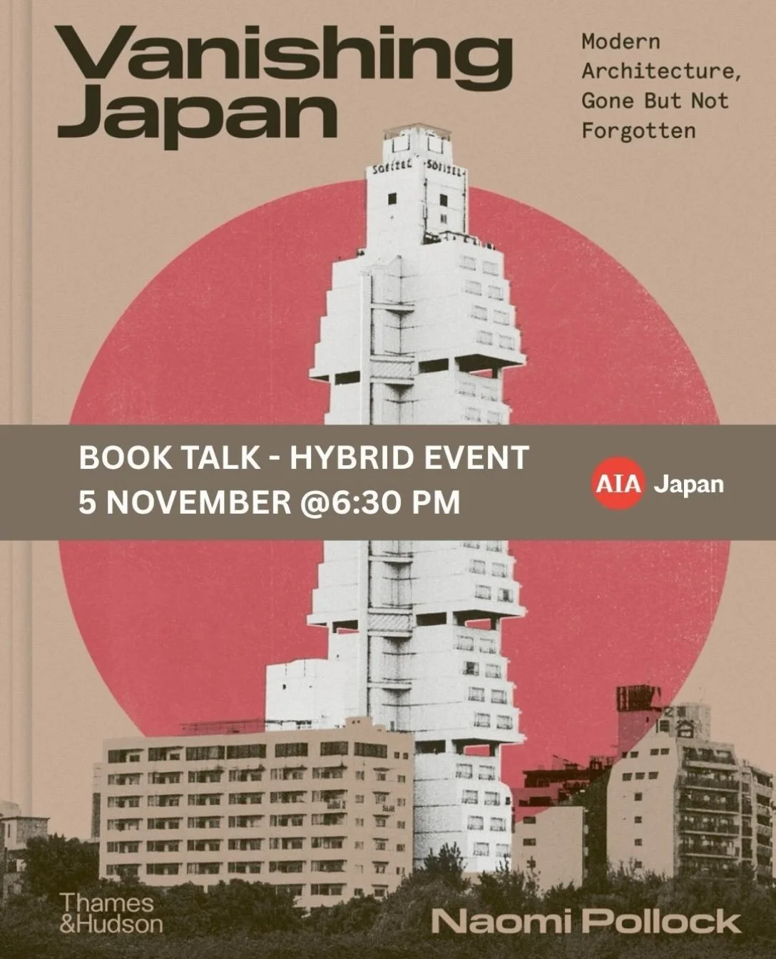 AIA Japan Book Talk | Modern Architecture, Gone but Not Forgotten

Join us for a conversation with Naomi Pollock, FAIA, exploring Japan&rsquo;s iconic modern architecture threatened by demolition. Discover the stories behind lost landmarks and why re