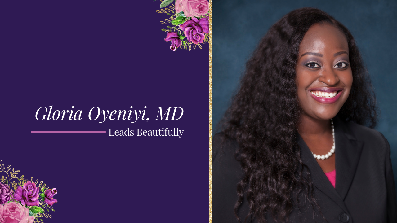 Gloria Oyeniyi, MD Leads Beautifully