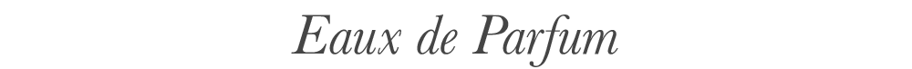 Eaux de Parfum