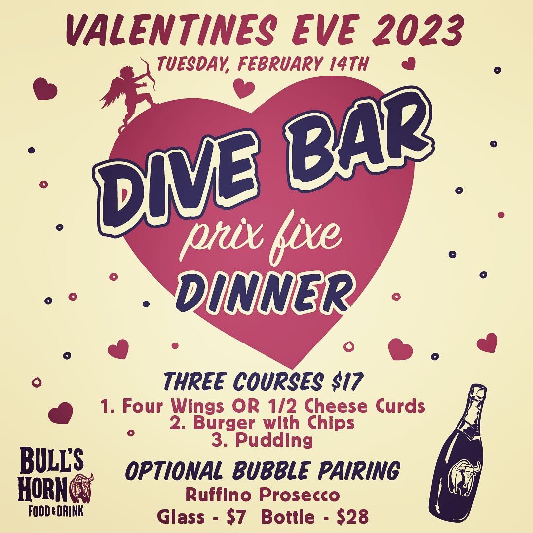 Celebrate with us! Our famous Dive Bar Pre Fixe is  how you show the one you love what love is! 

a. Wings or curds
b. Burger of your choice with chips
c. Pudding

Three courses for $17 base price and add all the additions you want for extra.

Want t